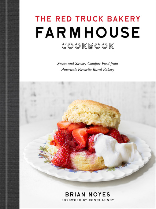 Title details for The Red Truck Bakery Farmhouse Cookbook by Brian Noyes - Available